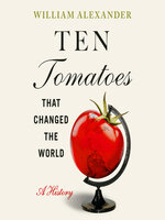 Ten Tomatoes that Changed the World